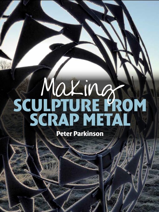 Title details for Making Sculpture from Scrap Metal by Peter Parkinson - Available